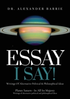 Essay - I Say: Writing of Alternative Political & Philosophical Ideas 1951727681 Book Cover