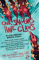 Our Shadows Have Claws: 15 Latin American Monster Stories 1643754041 Book Cover