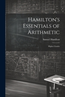 Hamilton's Essentials of Arithmetic: Higher Grades 102160870X Book Cover
