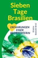 Sieben Tage Brasilien: Erfahrungen einer Beobachterin (German Edition) B087R9NHV8 Book Cover