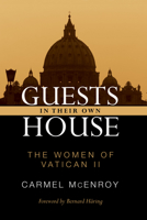 Guests in Their Own House: The Women of Vatican II 1610975480 Book Cover