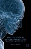 Philosophical Psychopathology: Philosophy without Thought Experiments 1137329319 Book Cover