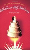 Adventures In Holy Matrimony: For Better Or The Absolute Worst 0976035790 Book Cover