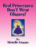Real Princesses Don't Wear Glasses 1450015506 Book Cover