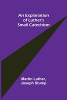 A short exposition of Dr. Martin Luther's Small catechism,: In the translation authorized by the Evangelical Lutheran Synodical Conference of North America 1480019526 Book Cover