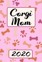 Corgi Mom 2020: Monthly Weekly Daily Planner FOR DOG MOM Cute Dogs Planner Simple Dated Week Day Month Calendar 2020 Daily Agenda Schedule Organizer For School Family Work & Sports Space For Notes Goa 170821884X Book Cover