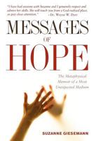 Messages of Hope: The Metaphysical Memoir of a Most Unexpected Medium 0983853916 Book Cover