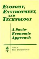 Economy, Environment and Technology: A Socioeconomic Approach 1563244144 Book Cover