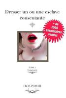 Dresser Un Ou Une Esclave Consentante: Le 1er Guide Des Relations Domination Soumission 1500598518 Book Cover