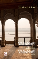 Varanasi within Varanasi: poems 9391431801 Book Cover