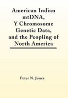 American Indian Mtdna, y Chromosome Genetic Data, and the Peopling of North America 0972134913 Book Cover