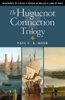 The Huguenot Connection Trilogy: Books 1 - 3: Includes: Merchants of Virtue, Voyage of Malice, Land of Hope 1916485979 Book Cover