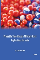 Probable Sino-Russia Military Pact: Implications for India 939149028X Book Cover