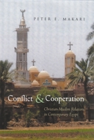 Conflict and Cooperation: Christian-muslim Relations in Contemporary Egypt (Syracuse Studies on Peace and Conflict Resolution) 0815631448 Book Cover