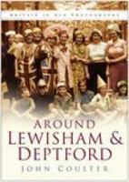 Around Lewisham & Deptford 0750941367 Book Cover