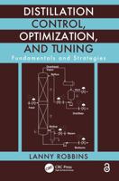 Distillation Control, Optimization, and Tuning: Fundamentals and Strategies 1138073822 Book Cover
