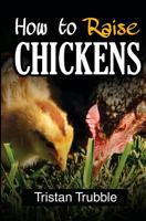 How to Raise a Chicken 154547379X Book Cover
