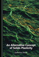 An Alternative Concept of Solids Plasticity 1036454452 Book Cover