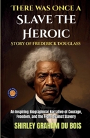 There was Once a Slave The Heroic Story of Frederick Douglass 9377466822 Book Cover