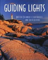 Guiding Lights: BC' S Lighthouses and Their Keepers 1550171860 Book Cover