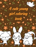 A cute young girl coloring book: A valuable and beautiful coloring book that helps to build your child confidence and Intelligence (100% children friendly Original Illustrations) B088B6BN7Z Book Cover
