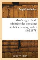 Musée agricole du ministère des domaines à St-Pétersbourg, notice 2418273474 Book Cover