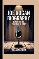 JOE ROGAN: BEYOND THE MIC- FROM CAGE TO STAGE B0F8PDSYJZ Book Cover