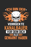 Ich bin der verr�ckte Kanalbauer vor dem dich alle gewarnt haben: Notizbuch, Geburtstag Geschenk Buch, Notizblock, 110 Seiten, Verwendung auch als Dekoration in Form eines Schild bzw. Poster m�glich 1692675672 Book Cover
