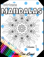 Intricate Mandalas: Mandala Coloring Book For All Ages 1086456505 Book Cover