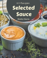 123 Selected Sauce Recipes: Best-ever Sauce Cookbook for Beginners B08FP45968 Book Cover