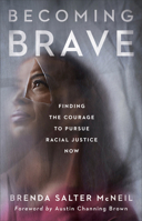Becoming Brave: Finding the Courage to Pursue Racial Justice Now 1587434474 Book Cover
