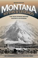 Montana Myths and Legends: True Stories of the Unsolved and Unexplained 1493016784 Book Cover