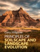 Principles of Soilscape and Landscape Evolution 0521858798 Book Cover