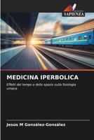 MEDICINA IPERBOLICA: Effetti del tempo e dello spazio sulla fisiologia umana 6206268543 Book Cover