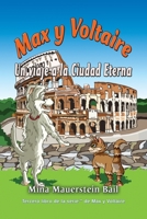 Max y Voltaire Un viaje a la Ciudad Eterna (Tercer Libro de la Serie Max y Voltaire) (Spanish Edition) 1590951611 Book Cover