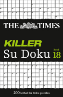 The Times Killer Su Doku Book 18: 200 lethal Su Doku puzzles 0008472769 Book Cover