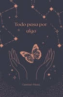 Todo pasa por algo B0GNCR3Q4L Book Cover