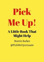 Pick Me Up! A Little Book That Might Help 1445737523 Book Cover