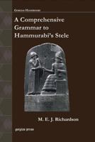 A Comprehensive Grammar to Hammurabi's Stele 1463202849 Book Cover
