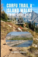 CORFU TRAIL & ISLAND WALKS HIKING GUIDE 2026: GREECE’S IONIAN ROUTES, SCENIC LONG-DISTANCE TRAILS, EASY SECTIONS, AND AUTHENTIC LOCAL LANDSCAPES (Pathfinder Travel And Adventure Guides) B0GCF43CT5 Book Cover