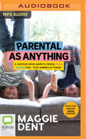 Parental as Anything: A common-sense guide to raising happy, healthy kids – from toddlers to tweens 1867558335 Book Cover