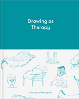 Drawing as Therapy: Know Yourself Through Art 191289159X Book Cover