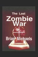 The Last Zombie War 1095006231 Book Cover