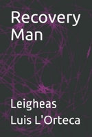 Recovery Man: Leigheas B08T6BTRDG Book Cover