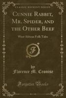 Cunnie Rabbit, Mr. Spider, and the other beef;: West African folk tales, 9356152071 Book Cover