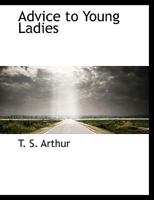 Advice to Young Ladies 1017947422 Book Cover