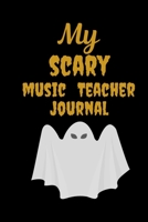 My Scary Music Teacher: Great Halloween Gift for Male Teachers Scary and Funny Present Best Teacher Appreciation Gifts 169311030X Book Cover