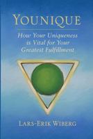 Younique: How Your Uniqueness Is Vital for Your Greatest Fulfillment 1684540542 Book Cover