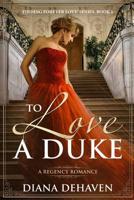 To Love A Duke: A Regency Romance 1096118726 Book Cover