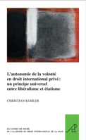 L'Autonomie de La Volonte En Droit International Prive: Un Principe Universel Entre Liberalisme Et Etatisme 9004257527 Book Cover